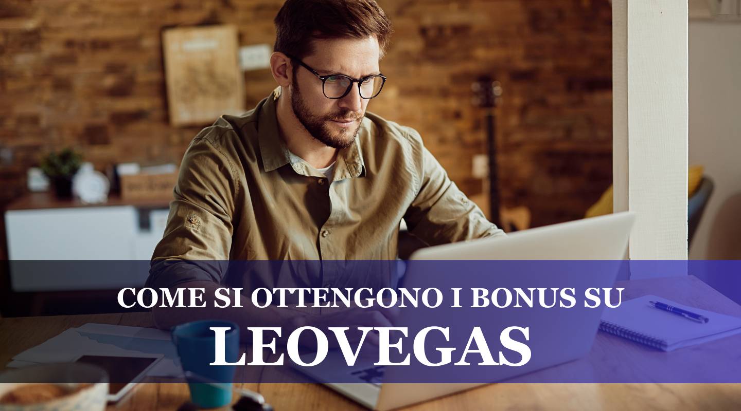 Come si ottengono i bonus su LeoVegas